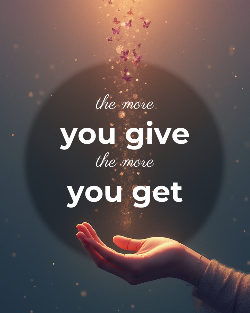 the more you give the more you get